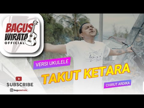 VERSI UKULELE ! TAKUT KETARA - CHIRUT ARDIKA || COVER BY BAGUS WIRATA
