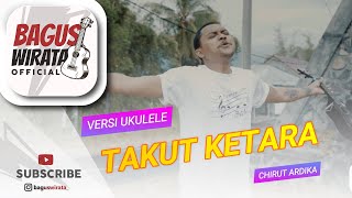 Download lagu VERSI UKULELE ! TAKUT KETARA - CHIRUT ARDIKA || COVER BY BAGUS WIRATA mp3 Download lagu VERSI UKULELE ! TAKUT KETARA - CHIRUT ARDIKA || COVER BY BAGUS WIRATA mp3