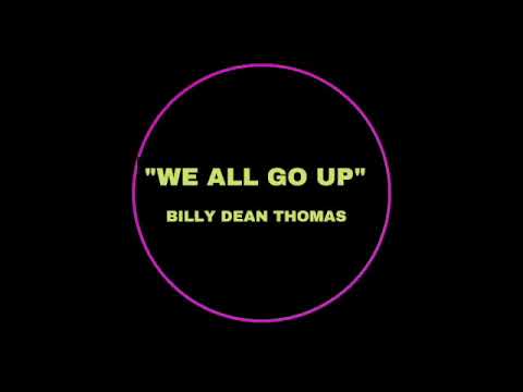 We All Go Up - Billy Dean Thomas