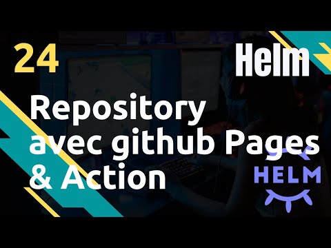 Créer un repository de Charts avec Github Pages Helm 24