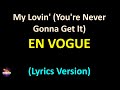En Vogue - My Lovin' (You're Never Gonna Get It) (Lyrics version)