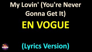 En Vogue - My Lovin&#39; (You&#39;re Never Gonna Get It) (Lyrics version)