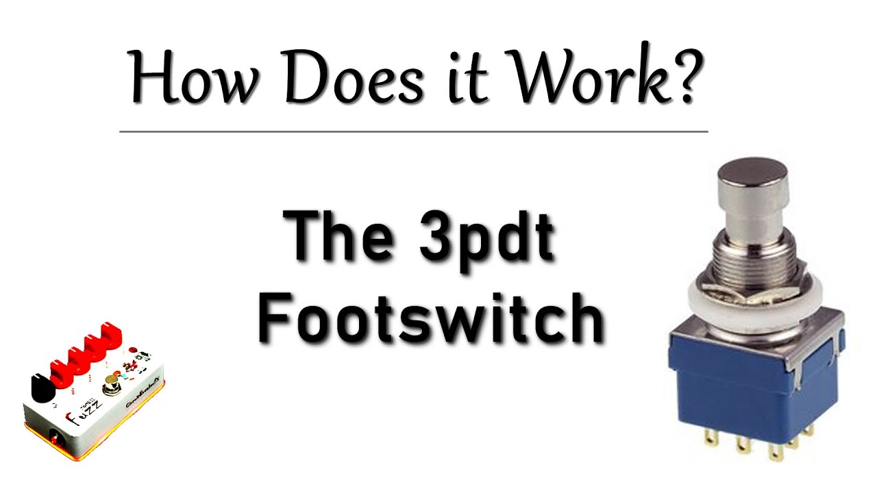 The 3pdt Guitar Pedal Footswitch - How does it work?