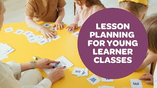 Lesson Planning for Young Learner Classes