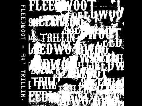 Fleedwoot - 94 Trillin'