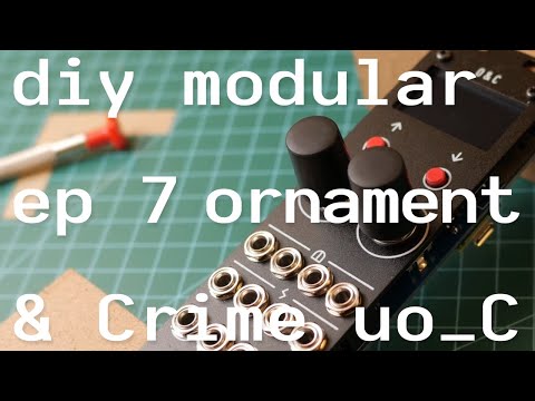 DIY Modular ep7 micro Ornament & Crime uo_C