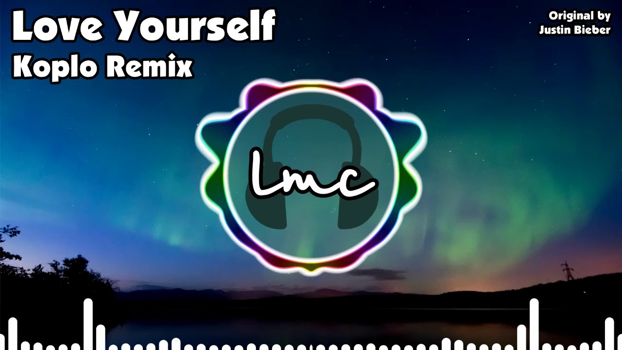 Love Yourself [DJ Koplo Remix] - Justin Bieber