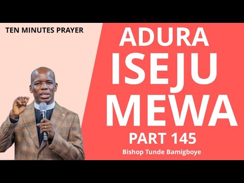 ADURA ISEJU MEWA "PART 145" || CCDM GLOBAL || WAKATI ITUSILE II BISHOP TUNDE BAMIGBOYE 04.07.25