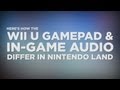 A Comparison of the Wii U Gamepad and System Audio in Nintendo Land