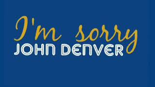 JOHN DENVER - I&#39;M SORRY - lyrics
