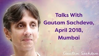 Talks with Gautam Sachdeva, April 2018, Mumbai
