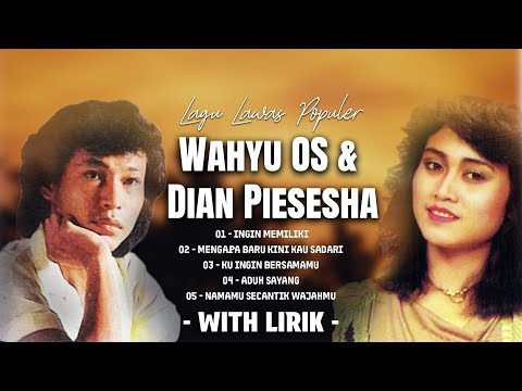 Wahyu OS & Dian Piesesha Full Album | Lagu Lawas Populer | Lagu Hits Nostalgia 80an 90an (Lirik)