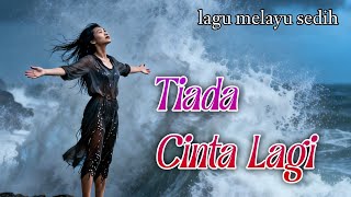 Download lagu Tiada Cinta Lagi | Lagu melayu sedih mp3