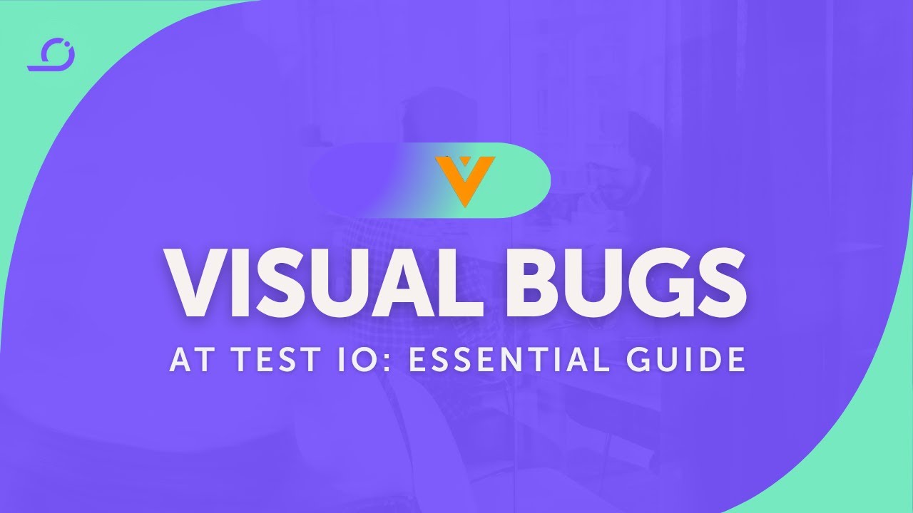 Visual Bugs in Web Testing: Test IO's Complete Guide to UI Bug Detection