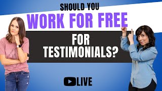 Should you work with free clients to get testimonials - as a new service provider or coach?