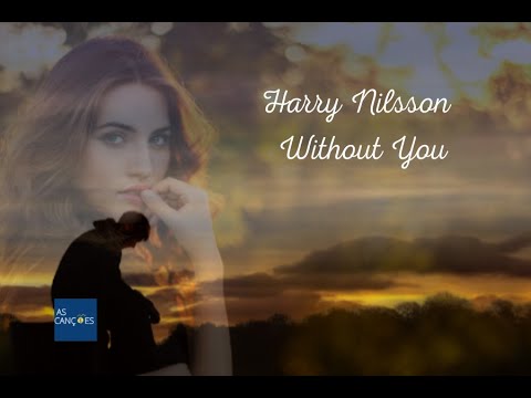 Harry Nilsson - Without You - 1971 - (Legendas em Inglês e Português)