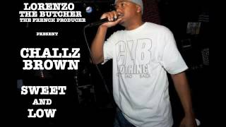 CHALLZ BROWN - SWEET AND LOW - (PROD BY LORENZO THE BUTCHER)