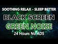 Soothing Green Noise Sound For Relaxing And Sleep Better - Black Screen | Sound In 24H