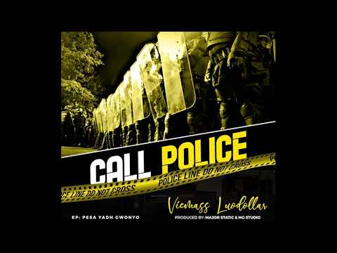 Vicmass Luodollar - CALL POLICE [ Official Audio] ( KECH KECH)