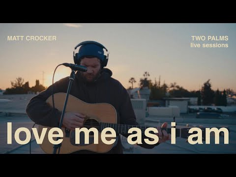 matt crocker - love me as i am (Live from Two Palms Studios)