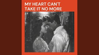 My Heart Can&#39;t Take It No More