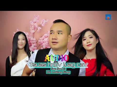 TSUAS HNOV LUAG CAV:  Music Audio by Leekong Xiong Nkauj tshiab