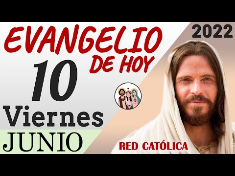 Evangelio de Hoy Viernes 10 de Junio de 2022 | REFLEXIÓN | Red Catolica
