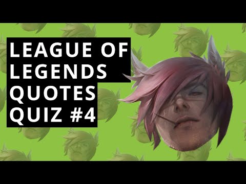 LoL Quotes Quiz #4 - Guess The LoL Champions By The Quotes