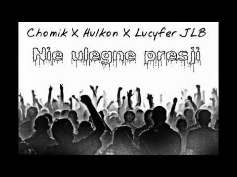Chomik - Nie ulegnę presji (ft. Hulkon, Lucyfer JLB)