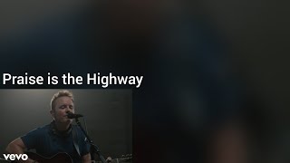 Chris Tomlin Praise is the Highway Lyrics