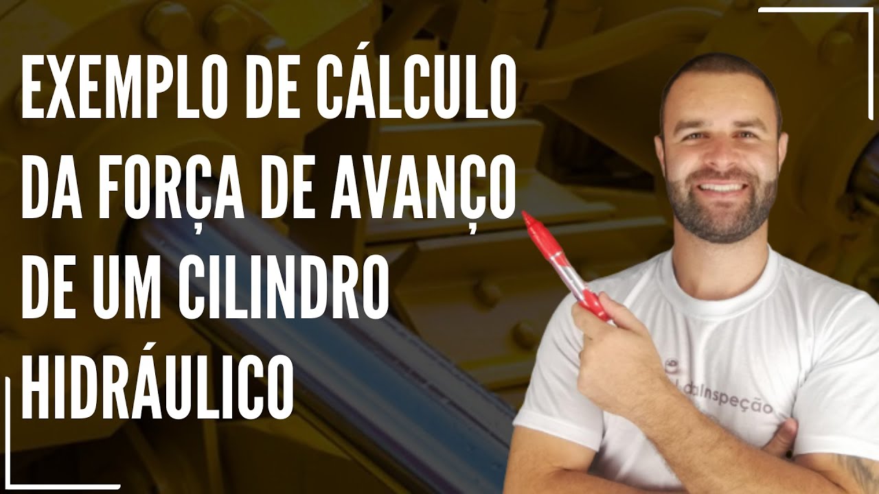 Exemplo de cálculo da força de avanço de um cilindro hidráulico