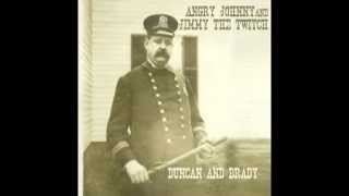 Angry Johnny And Jimmy The Twitch -Duncan And Brady
