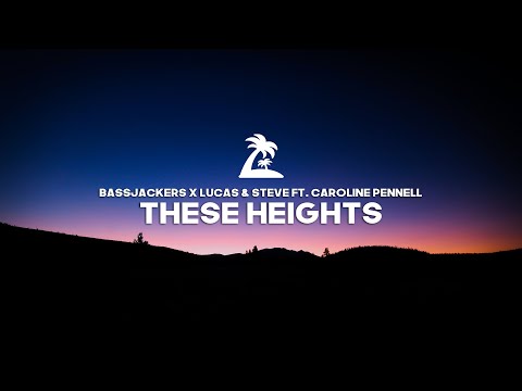 Bassjackers x Lucas & Steve ft. Caroline Pennell  - These Heights