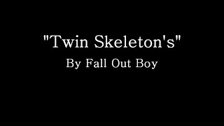 Twin Skeletons (Hotel in NYC) - Fall Out Boy (Lyrics)