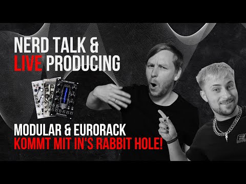 Nerd Talk & Live Producing - Modular und Eurorack harte Wochen Special: Basimilus muss!