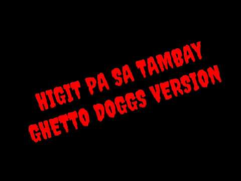 higit pa sa tambay - ghetto doggs version