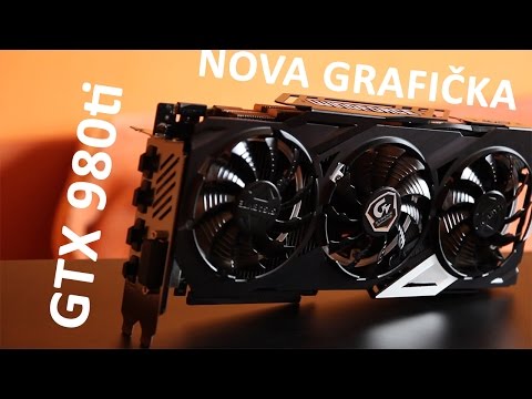 Moja nova graficka | Nvidia GeForce GTX980ti