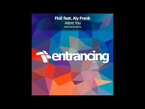 FloE feat. Aly Frank - Adore You (Denis Kenzo Remix)
