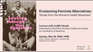 Envisioning Feminist Alternatives: Stories from the Women’s Health Movement with Judith Houck