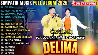 Download lagu DELIMA - AKU TAK BERARTI BAGIMU - SECAWAN MADU - SIMPATIK MUSIC FULL ALBUM TERBARU 2025 || IRWAN DA mp3