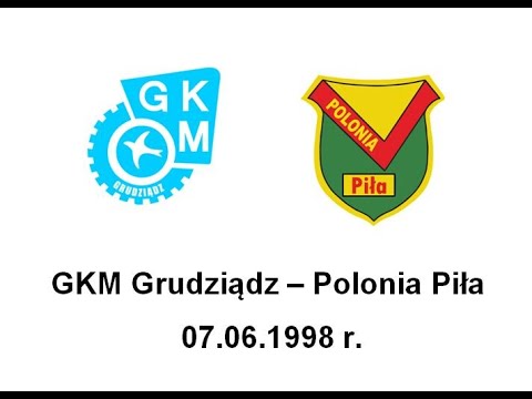 GKM Grudziądz -  Polonia Piła 07.06.1998