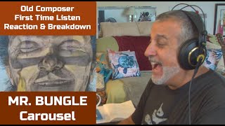 Old Composer REACTS to Mr. Bungle - Carousel - First Time Listen &amp; Reaction | Composer Point of View