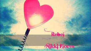 Rebel - Nikki Flores + Lyrics