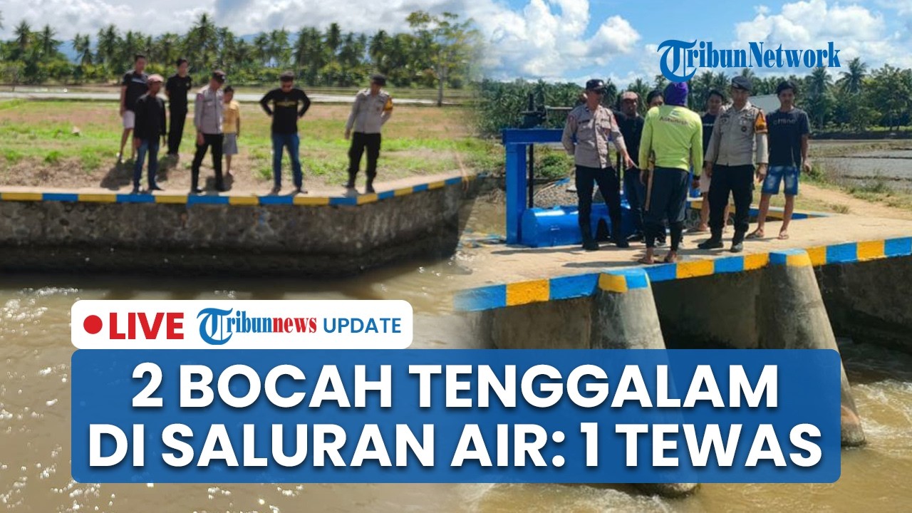 LIVE: 2 Bocah Tenggelam di Saluran Irigasi Wonomulyo Polman, 1 Orang Tewas Terjebak Pusaran Arus