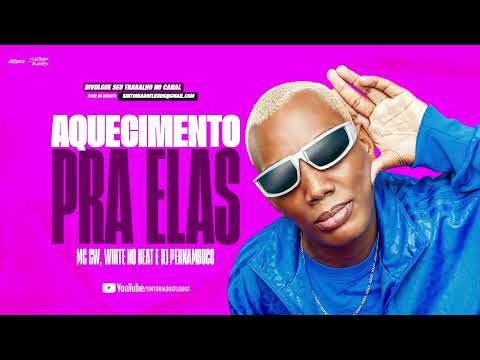 AQUECIMENTO PRA ELAS - MC GW, White no Beat e DJ PERNAMBUCO