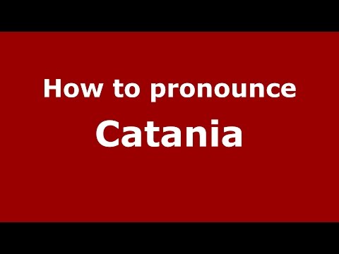 How to pronounce Catania
