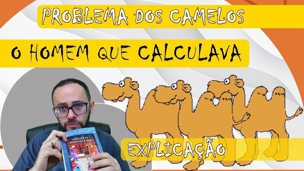 PROBLEMA DOS CAMELOS - MALBA TAHAN (EXPLICAÇÃO PASSO A PASSO)