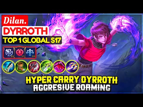 Hyper Carry Dyrroth Aggresive Roaming [ Top Global Dyrroth S17 ] Dilan. - Mobile Legends.