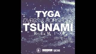 Tyga - DVBBS + BORGEOUS - Tsunami ( Remix )