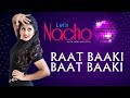 Raat Baaki Baat Baaki (Dance Video) - Let's Nacho with Neelam Patel - Dance Choreography